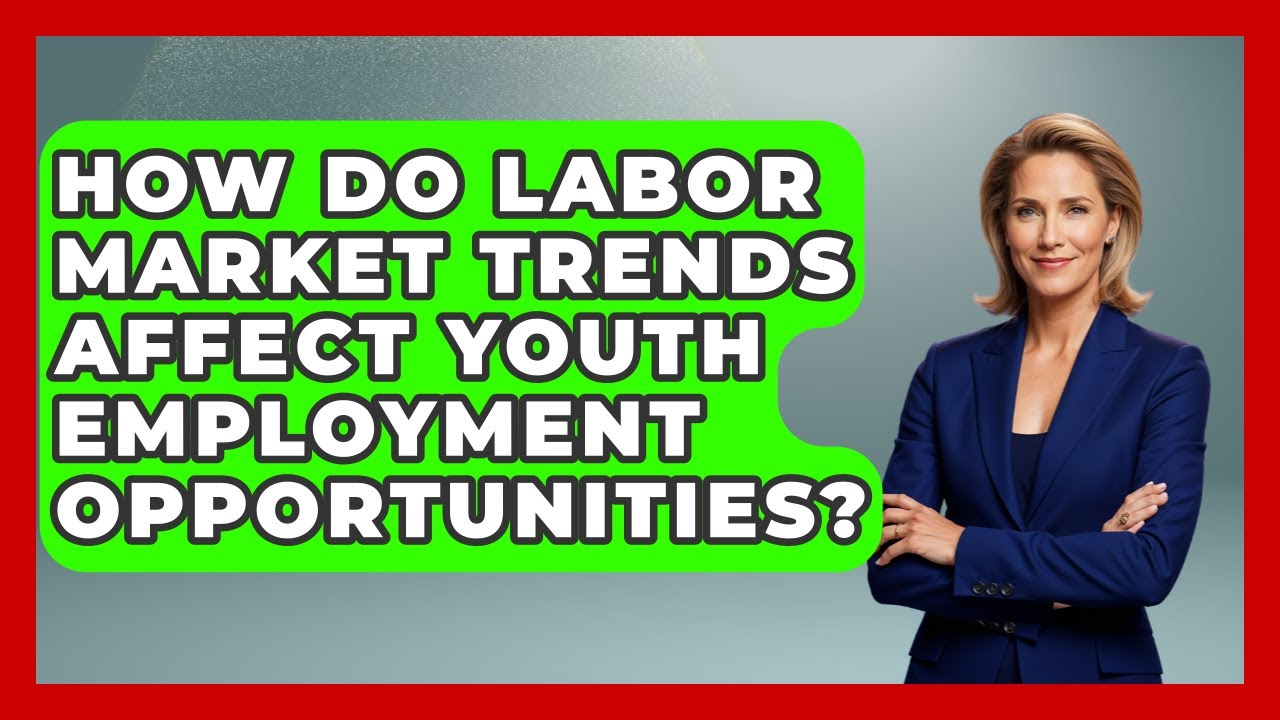 How Do Labor Market Trends Affect Youth Employment Opportunities? | The Teen Economist News