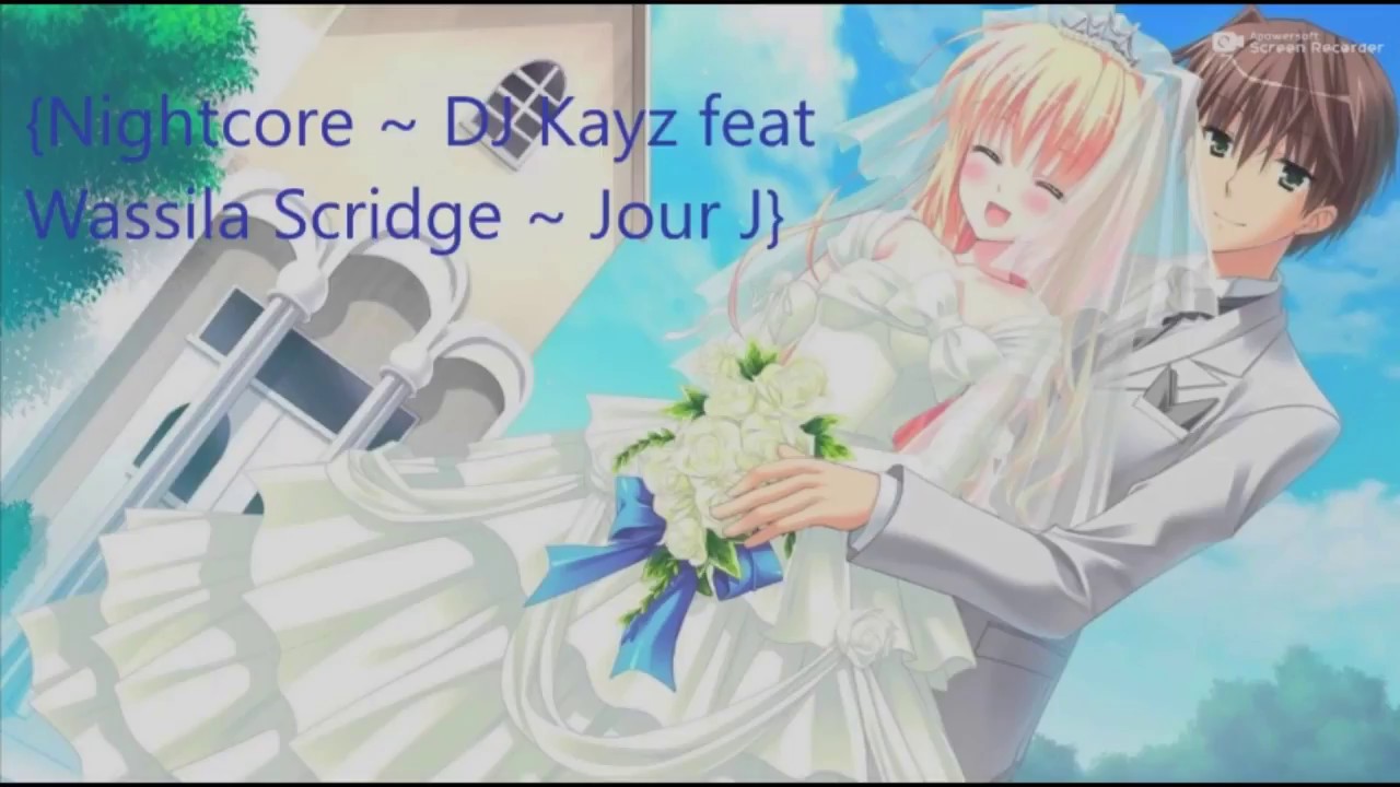 {Nightcore ~ DJ Kayz feat Wassila Scridge ~ Jour J}