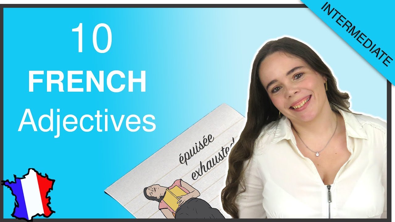 10 MUST-KNOW INTERMEDIATE / ADVANCED FRENCH ADJECTIVES