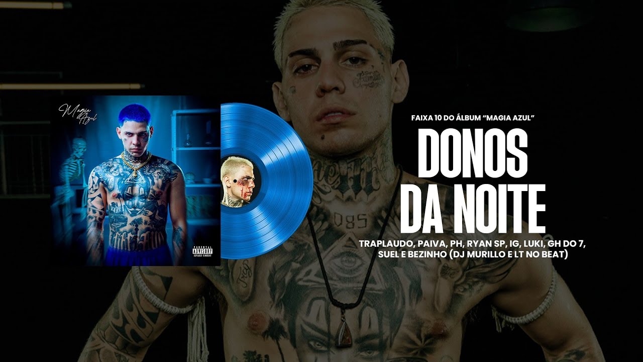 DONOS DA NOITE - Traplaudo, IG, PH, Paiva, RyanSP,Luki,GHDo7,Suel e Bezinho (Magia Azul - Faixa 10)