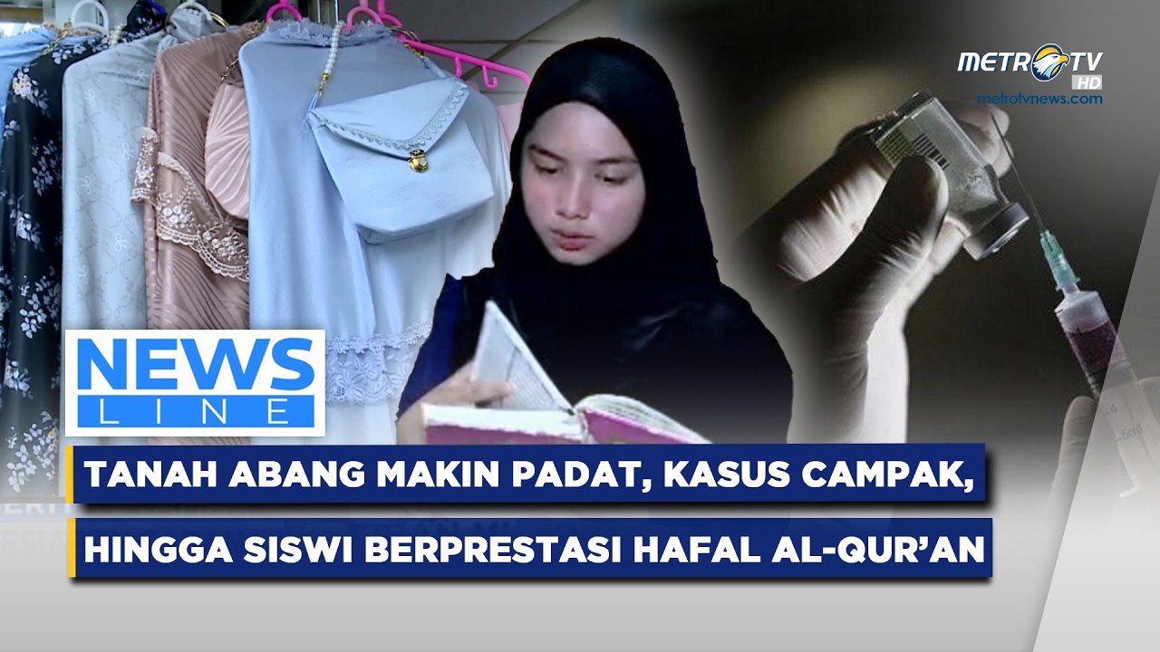 [FULL] NEWSLINE - TANAH ABANG MAKIN PADAT, KASUS CAMPAK, HINGGA SISWI BERPRESTASI HAFAL AL-QUR’AN