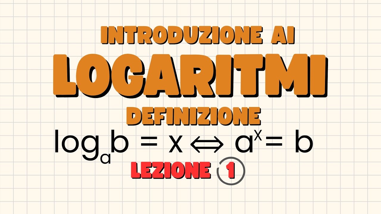 I logaritmi - la definizione di logaritmo e alcune osservazioni | Lezione 1 | Matematica 