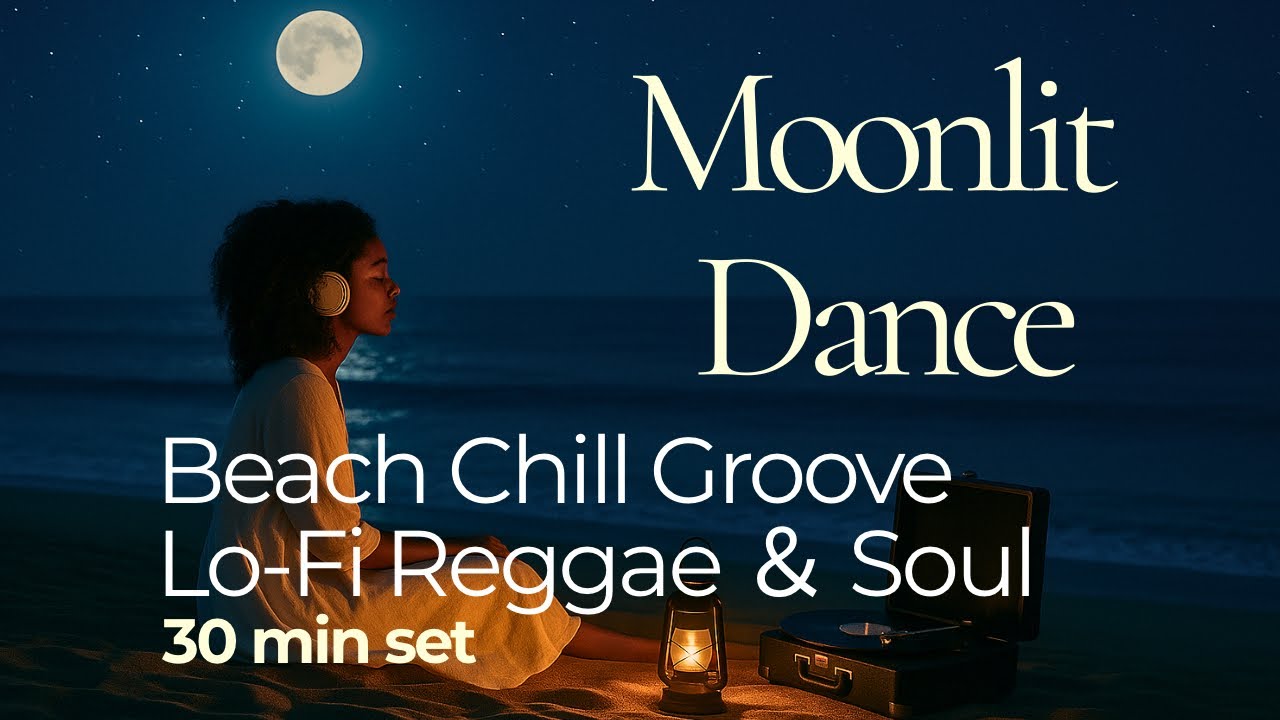 Beach Chill 🌙 Moonlit Dance – Night Coastal Lo-Fi Reggae & Soul – 30 Min