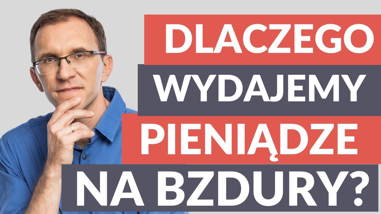 Dlaczego wydajemy pieniądze na bzdury?
