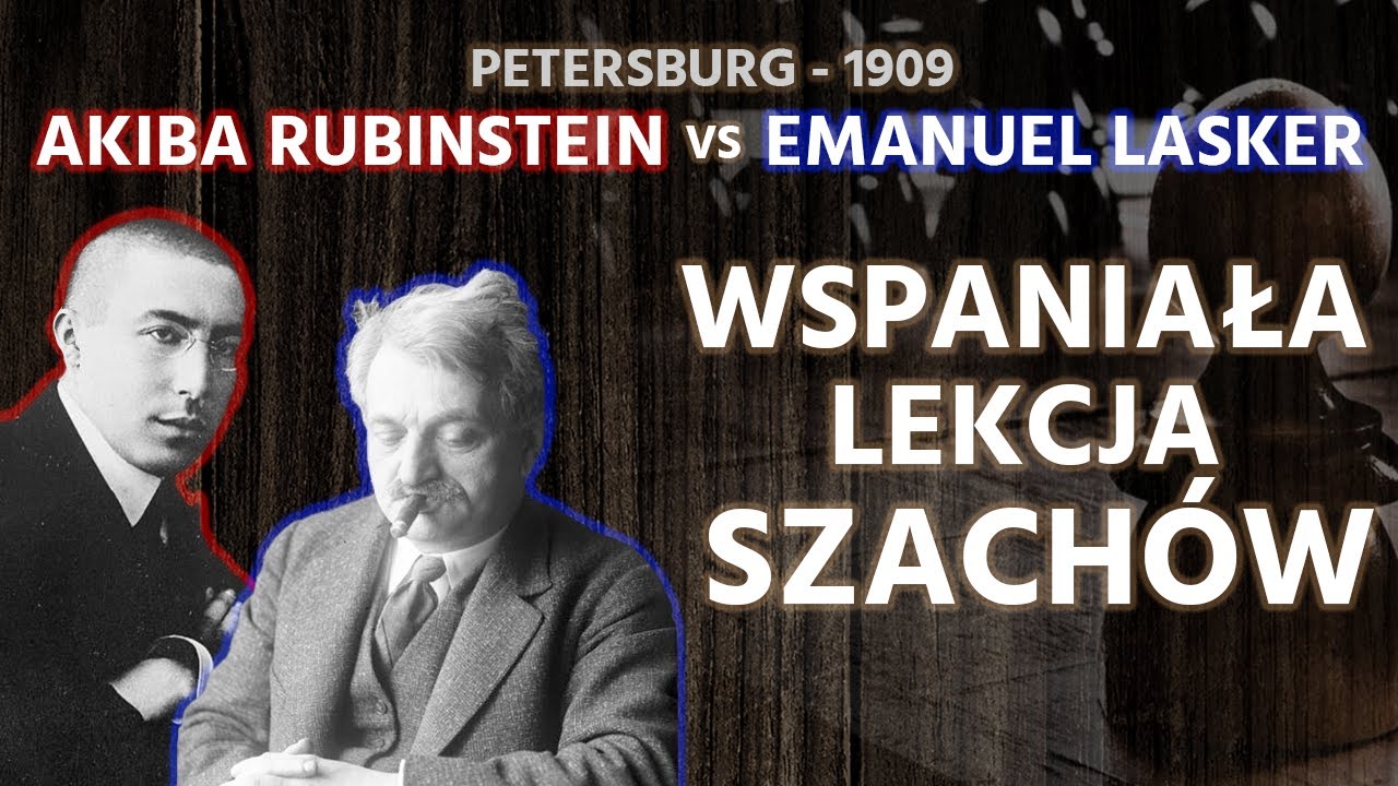 Wspaniała lekcja szachów od dawnych mistrzów: Akiba Rubinstein vs Emanuel Lasker, 1909 Petersburg