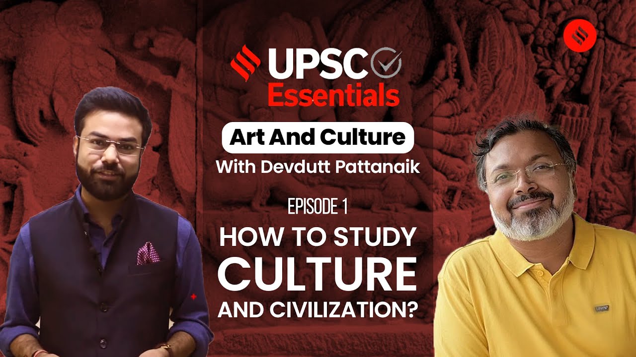 UPSC Art & Culture with Devdutt Pattanaik: Studying Culture & Civilization | S1 EP1 | 18 May 2023