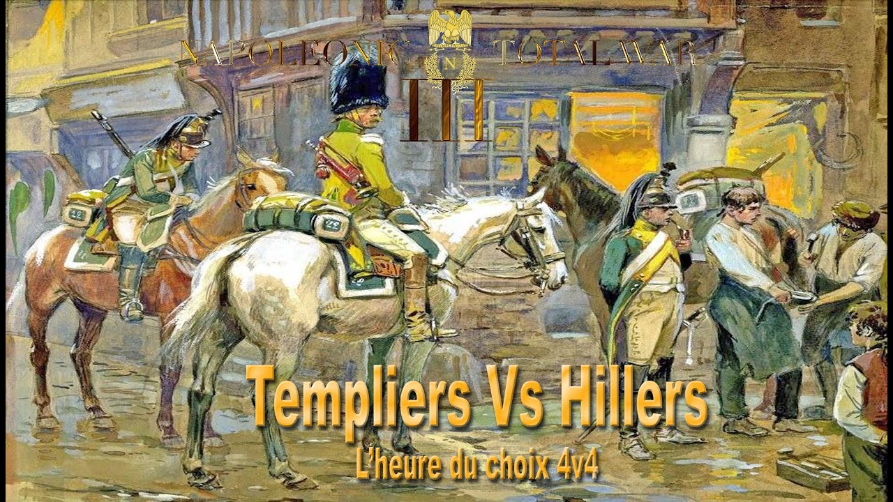 Napoléon Total War mod NTWIII Templiers Vs Hillers 4v4 L'heure du choix