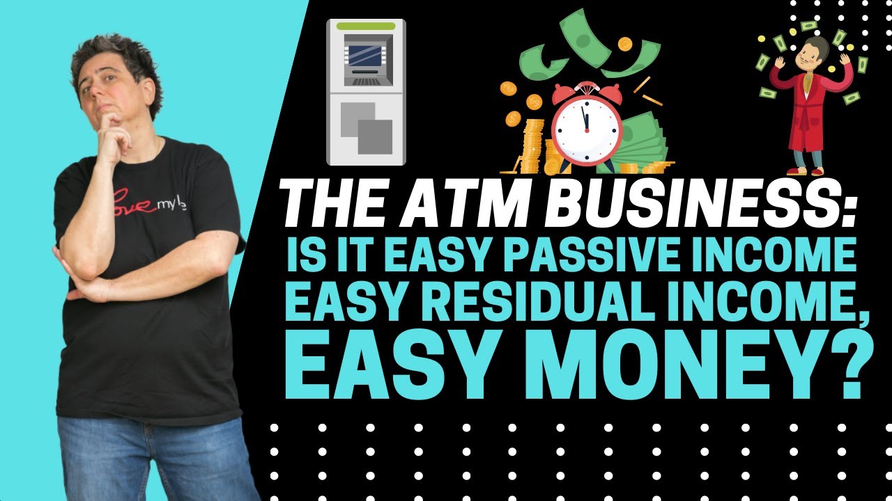 The ATM Business: Is It Easy Passive Income, Easy Residual Income, Easy Money?