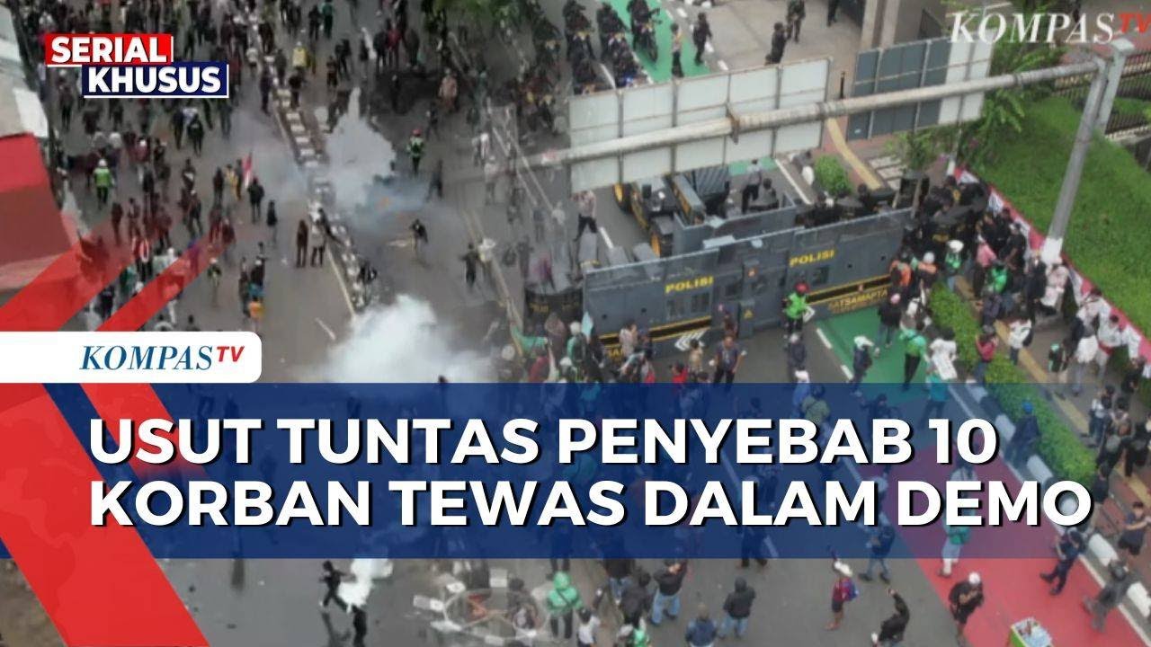 Usut Tuntas Penyebab Kematian 10 Korban Jiwa dalam Demo Ricuh di Sejumlah Daerah | KOMPAS PETANG