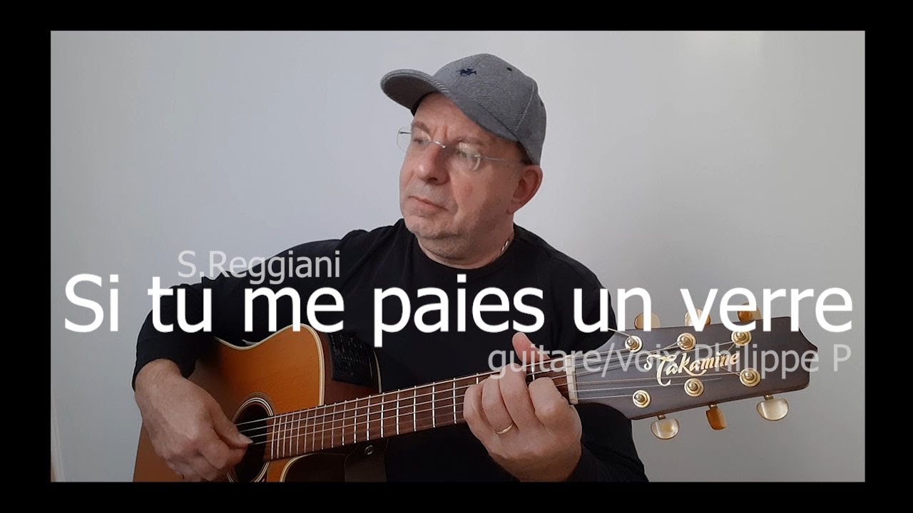 SI TU ME PAIES UN VERRE  S.Reggiani  (guitare/voix Philippe P)