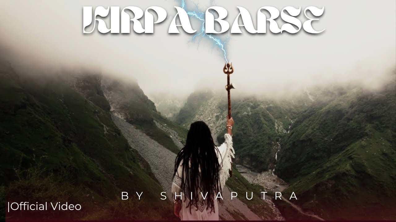 Shivaputra - Kirpa Barse (Returning to the Source ) Official Music Video 