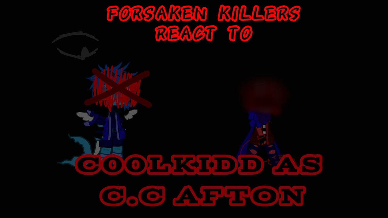 ☆FORSAKEN KILLERS REACT TO THE TRIO AS THE AFTON KIDS☆ 《C00LKID》《NOT CANON》《KINDA BORING》(2/3)♡