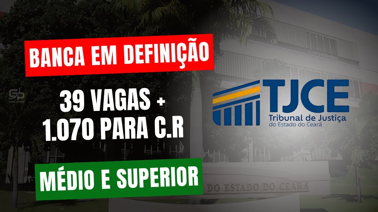 CONCURSO TJCE - MÉDIO E SUPERIOR: BANCA EM DEFINIÇÃO