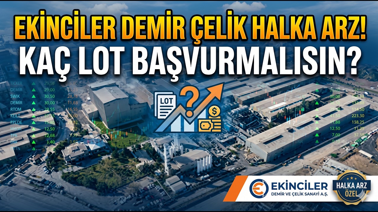 EKİNCİLER DEMİR VE &Ccedil;ELİK SANAYİ AŞ HALKA ARZI! KA&Ccedil; LOT BAŞVURMALISIN?