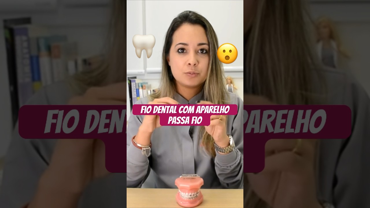 Como passar fio dental com aparelho