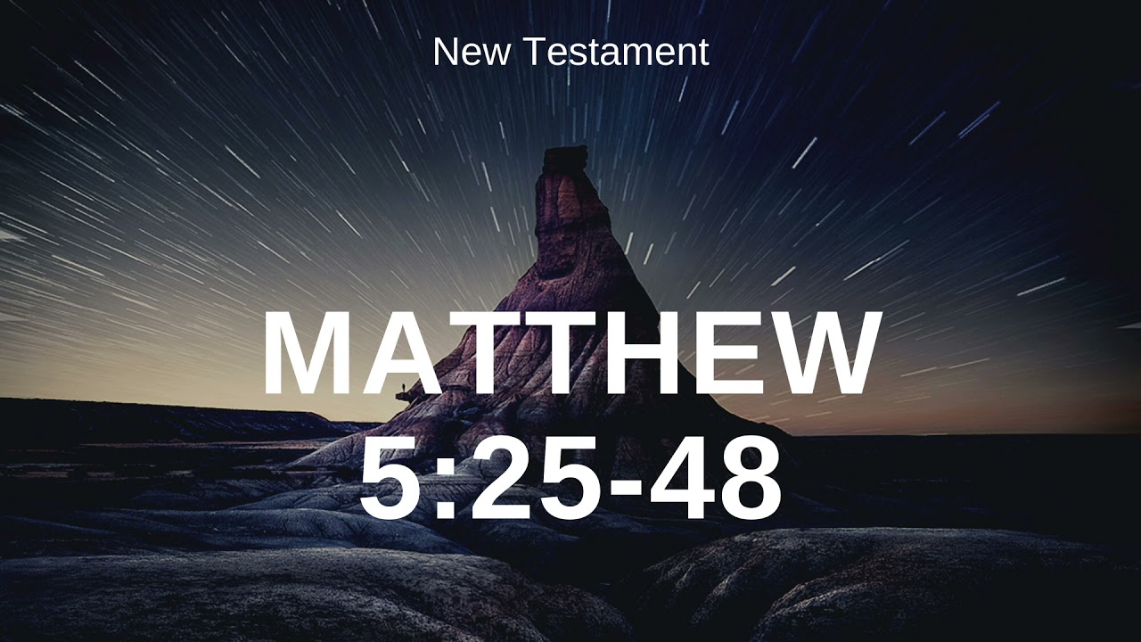Matthew 5:25-48