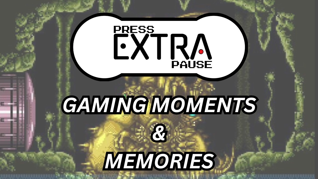 Gaming Memories & Moments | Press Pause Extra