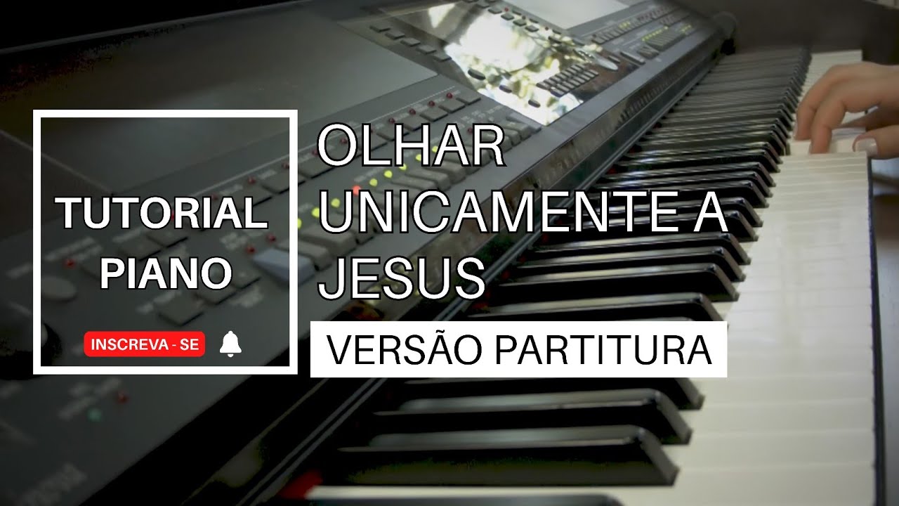Olhar Unicamente a Jesus - ICM - Piano Partitura