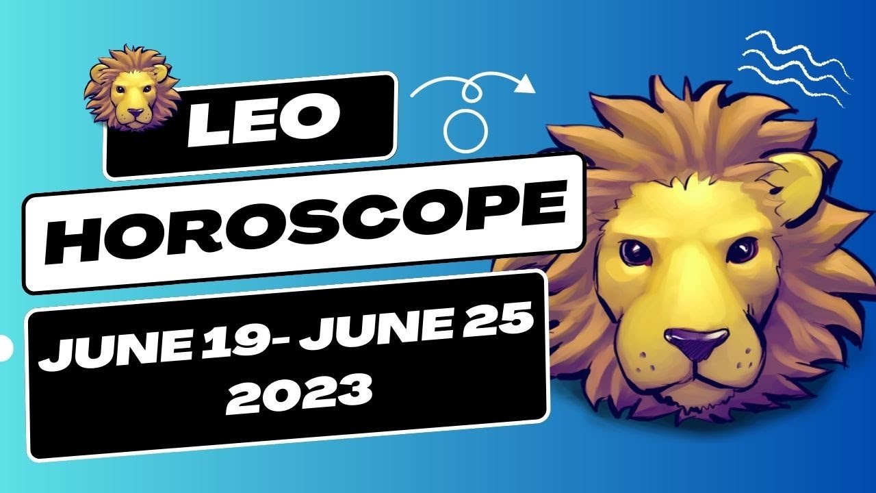 ♌ Weekly LEO Zodiac Horoscope June 19 - June 25, 2023 ♌