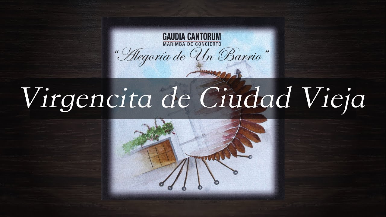 Virgencita de Ciudad Vieja - Gaudia Cantorum