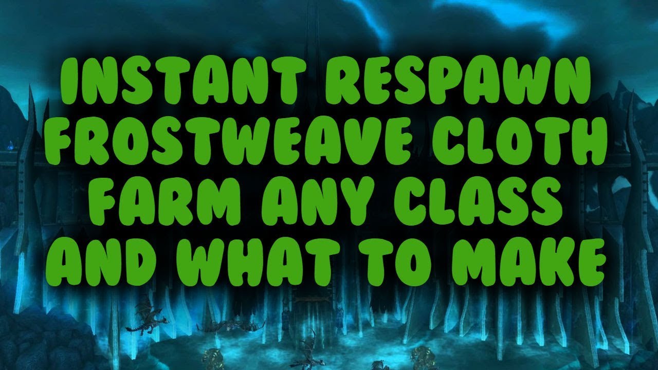 WoW Gold farm - Frostweave cloth farm INSTANT RESPAWN (Icecrown)