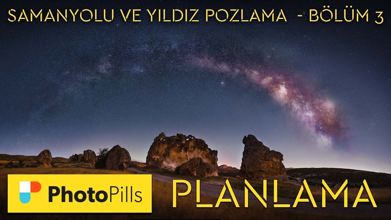 Samanyolu ve Yıldız Fotoğrafçılığı - Planlama