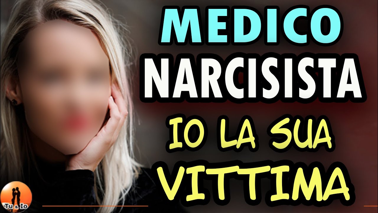 NARCISISTA MEDICO? Sono una SUA VITTIMA. Narcisismo: una Testimonianza