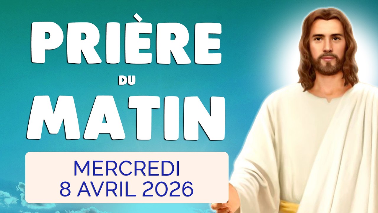🙏 PRIERE du MATIN Mercredi 8 Avril 2026 avec &Eacute;vangile du Jour et Psaume