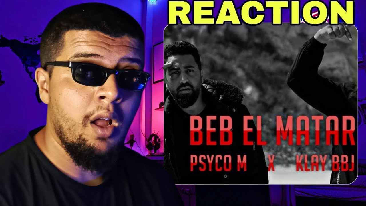 Psyco M X Klay BBJ - Beb El Matar  Reaction