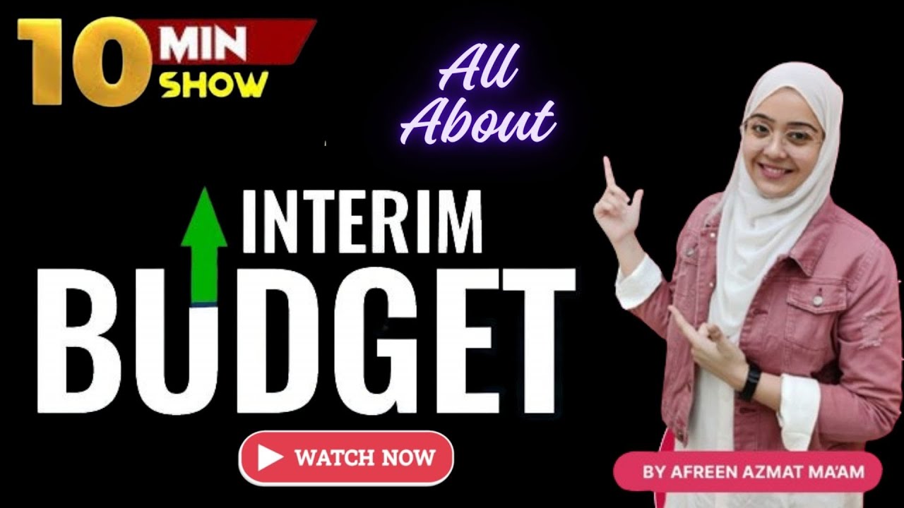 All About Interim Budget अंतरिम बजट : 2024 | The 10 Minutes Show | Afreen Azmat