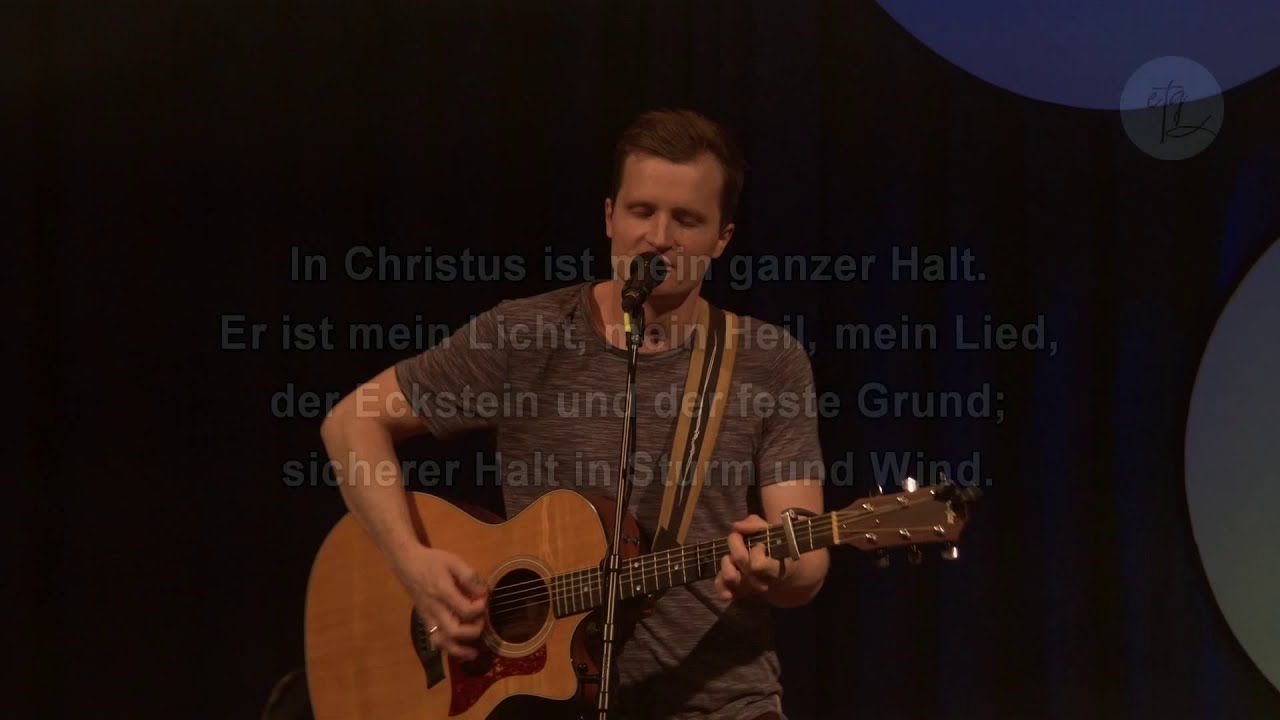 In Christus ist mein ganzer Halt (In Christ alone)-Mitschnitt aus einem Gottesdienst-EFG Graz