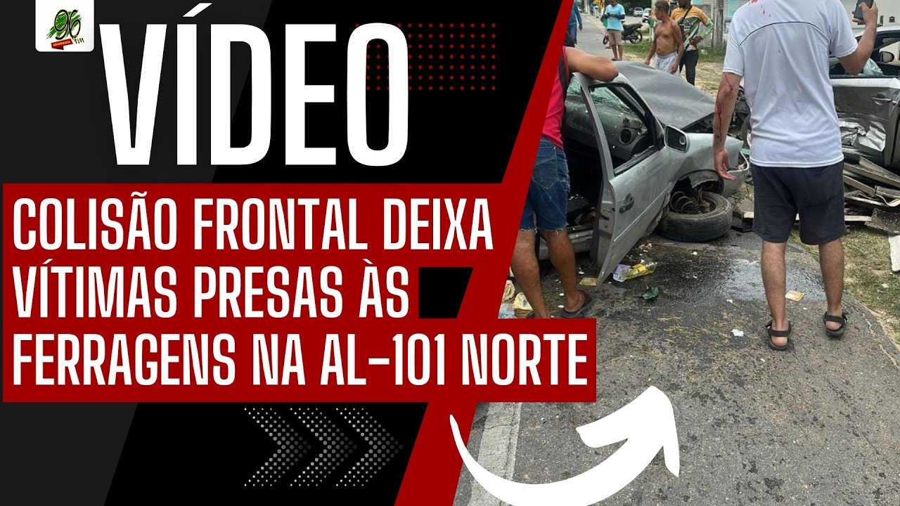 COLISÃO FRONTAL DEIXA VÍTIMAS PRESAS ÀS FERRAGENS NO BAIRRO DE IPIOCA, EM MACEIÓ