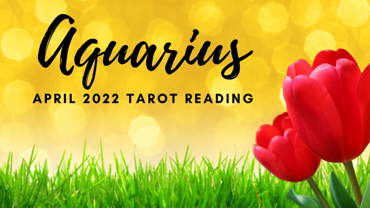 Aquarius April 2022 Tarot Reading