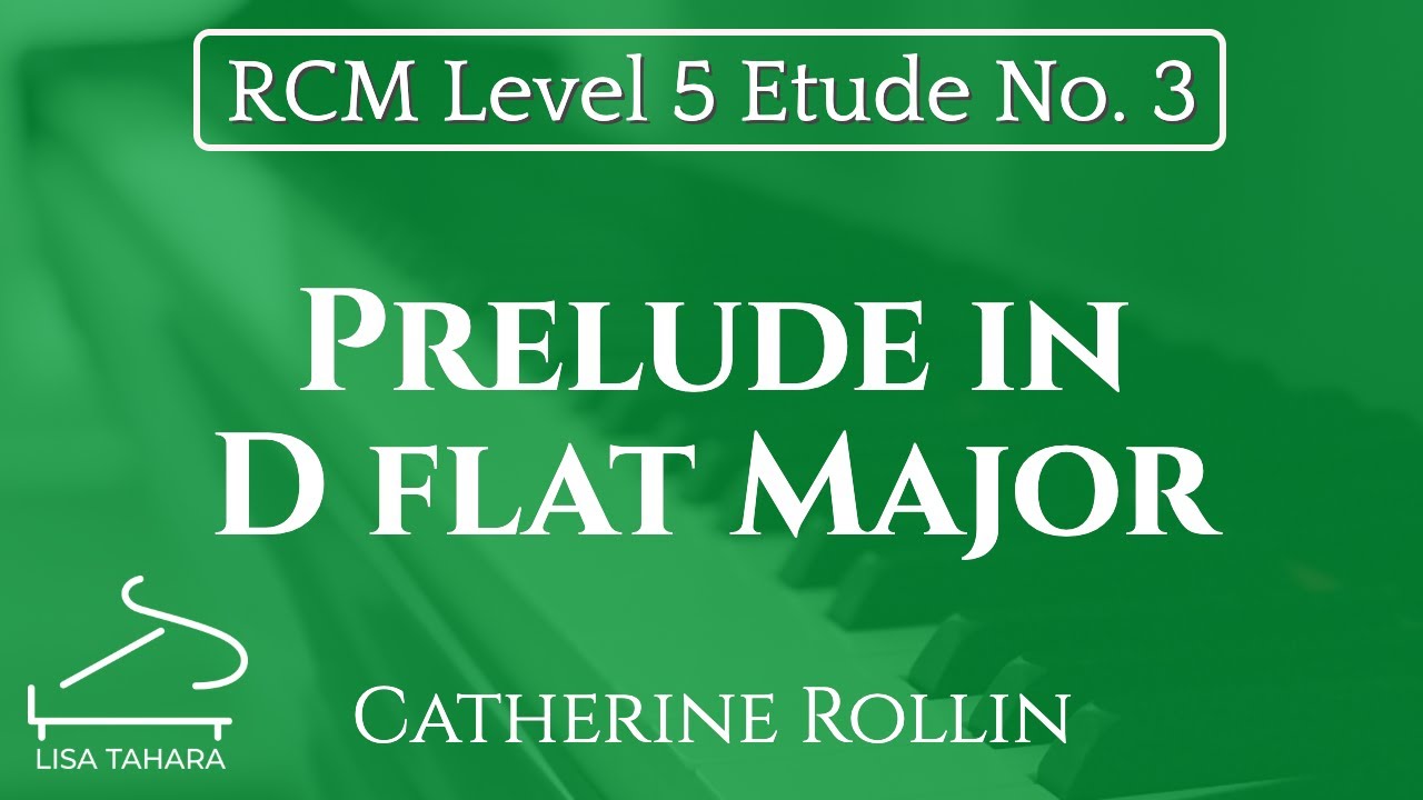Prelude in D flat Major by Catherine Rollin (RCM Level 5 Etude - 2015 Piano Celebration Series)