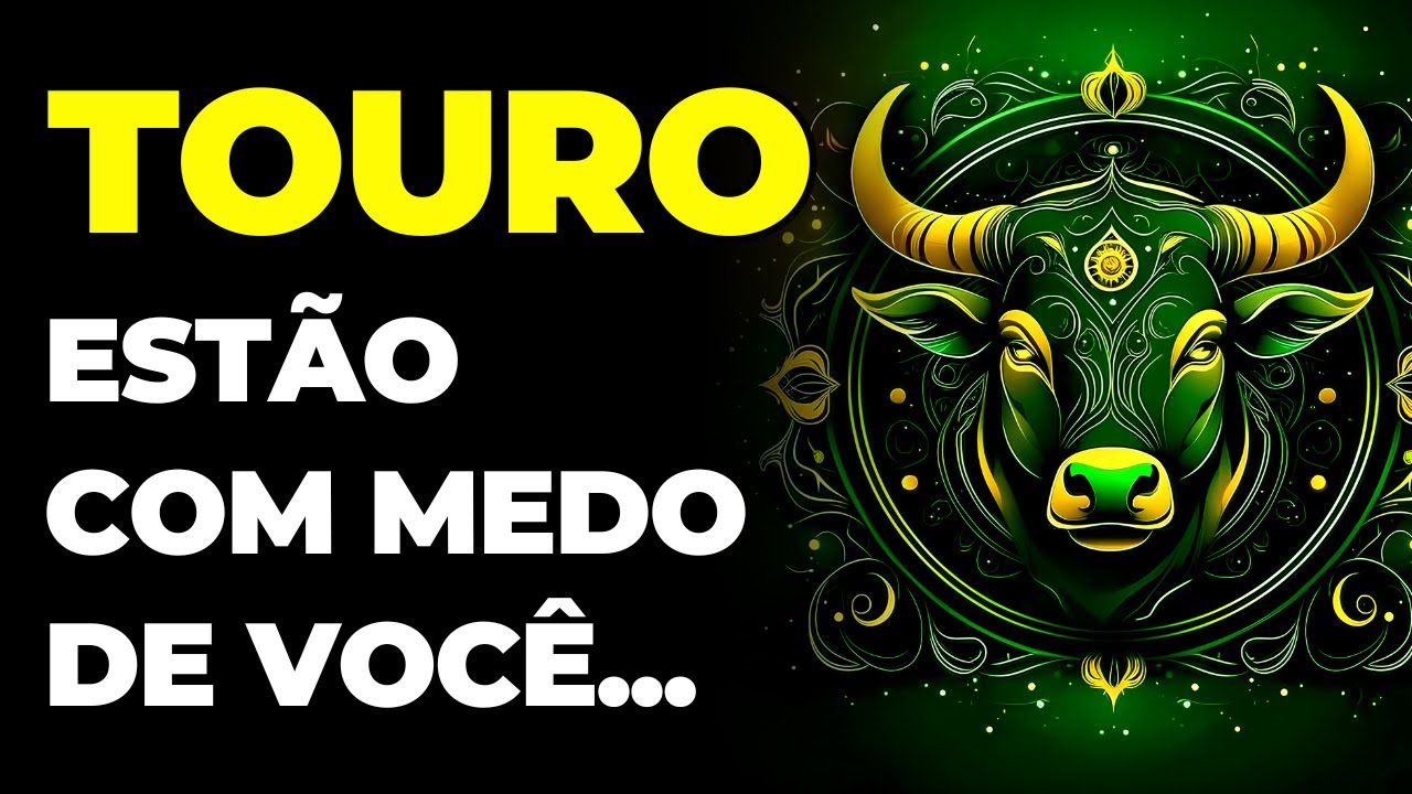 TOURO: 😱 ESTÃO COM MEDO DE VOCÊ | OUÇA OS MOTIVOS | VOU TE FALAR O PORQUÊ...