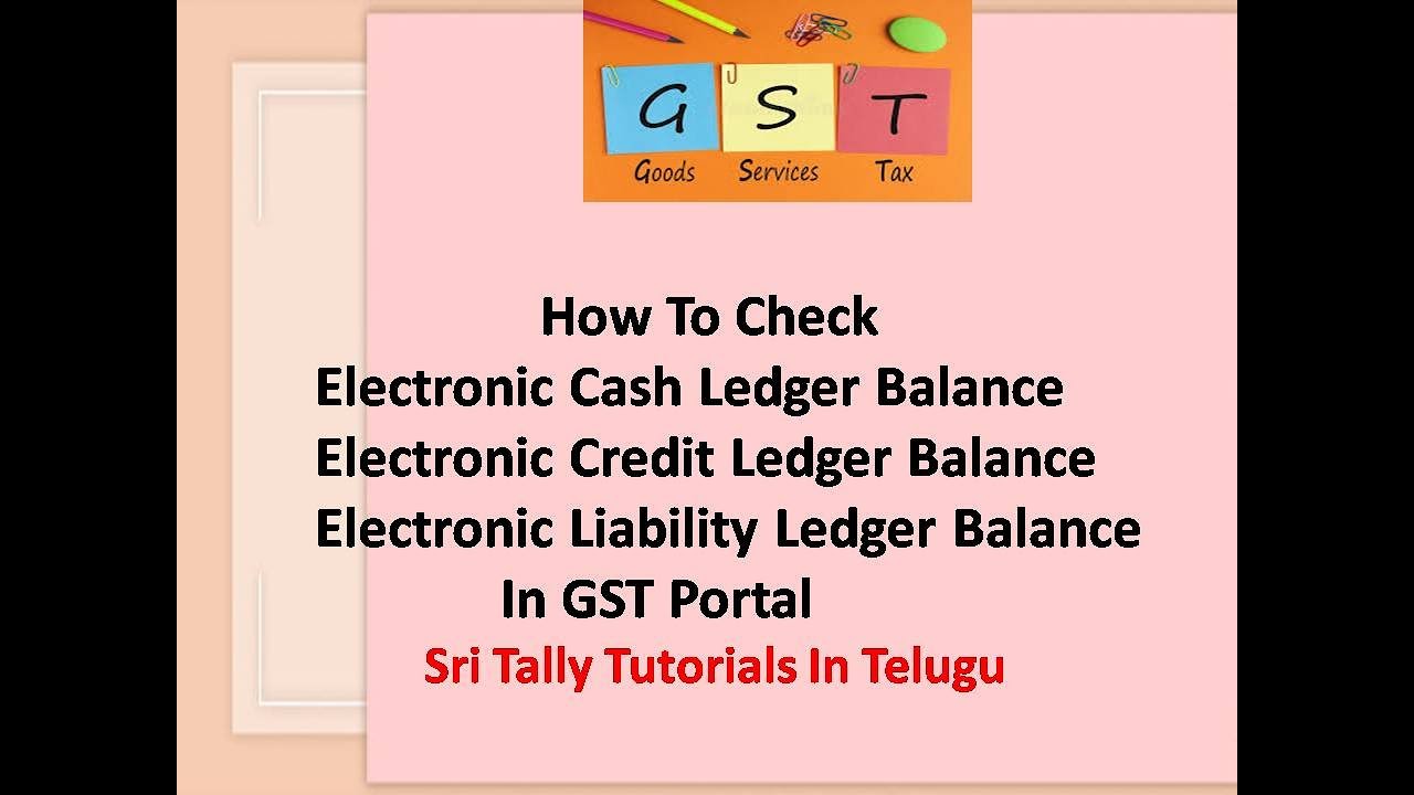 GST -How To Check Cash Ledger, Electronic Credit Ledger ,E- Liability Ledger Balances In GST Portal