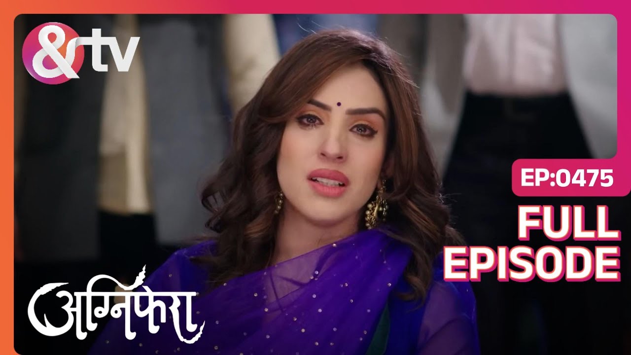 Sakshi ने तोड़दी अपने नाम की मूर्ति  | Agnifera | Full Ep. 475 | And TV