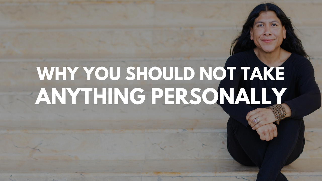 Why You Should Not Take Anything Personally | Don Jose Ruiz