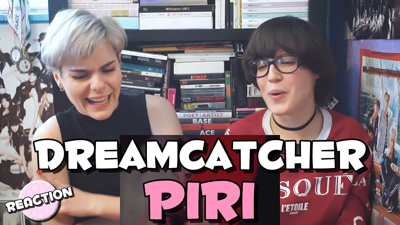DREAMCATCHER (드림캐쳐) - PIRI (피리) ★ MV REACTION