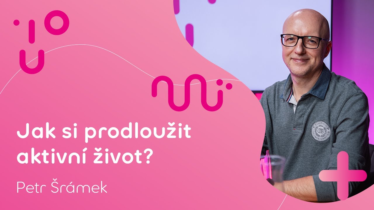 Jak si prodloužit aktivní život? | Petr Šrámek