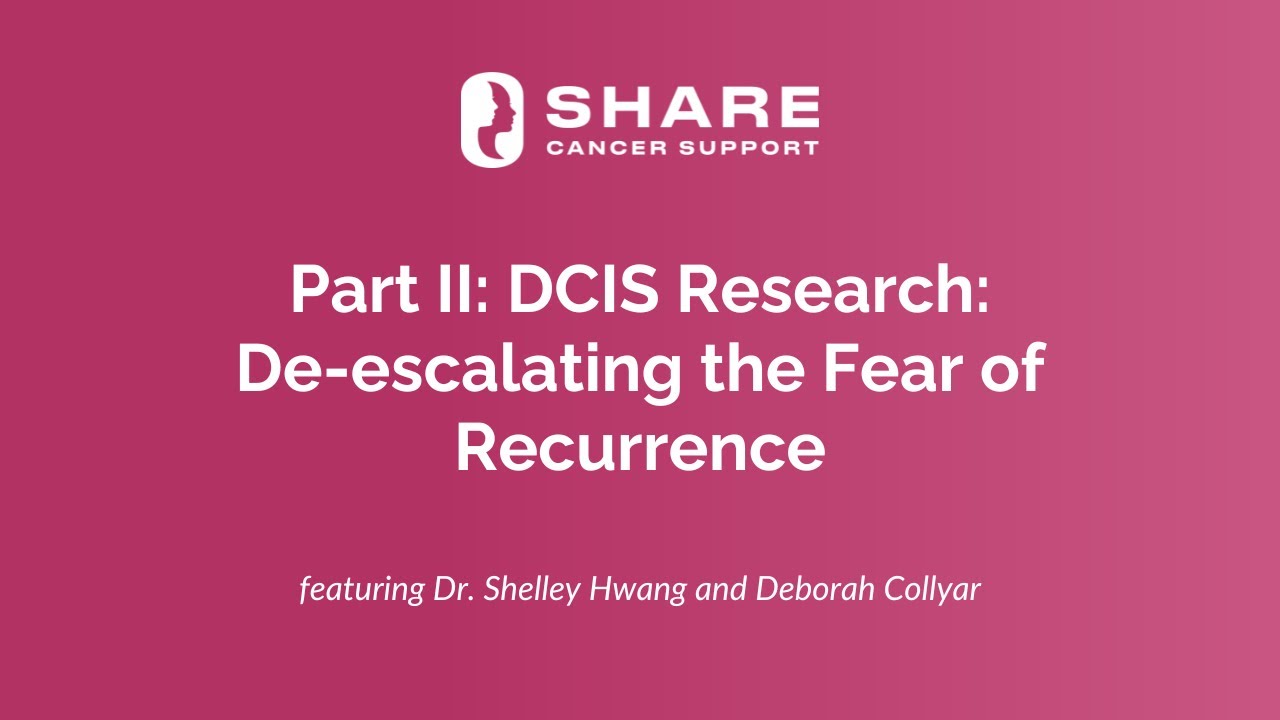 Part II: DCIS Research: De-escalating the Fear of Recurrence
