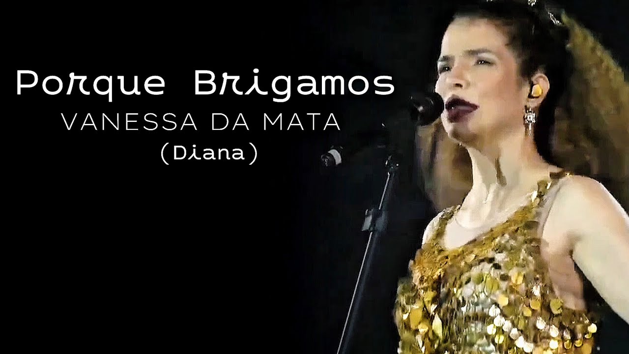 Vanessa da Mata - Porque Brigamos (Ao Vivo) - Show Todas Elas 