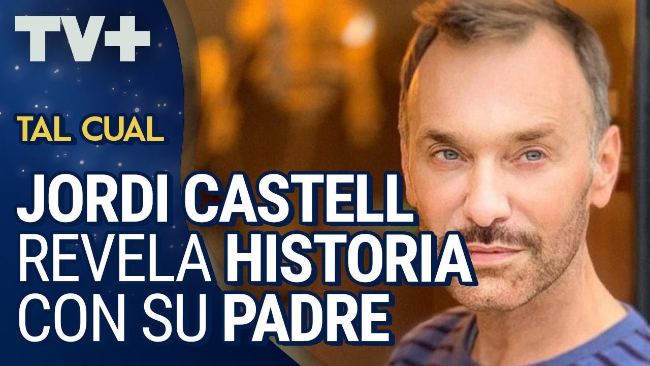 Jordi Castell cuenta cómo conoció a su padre a los 30 años