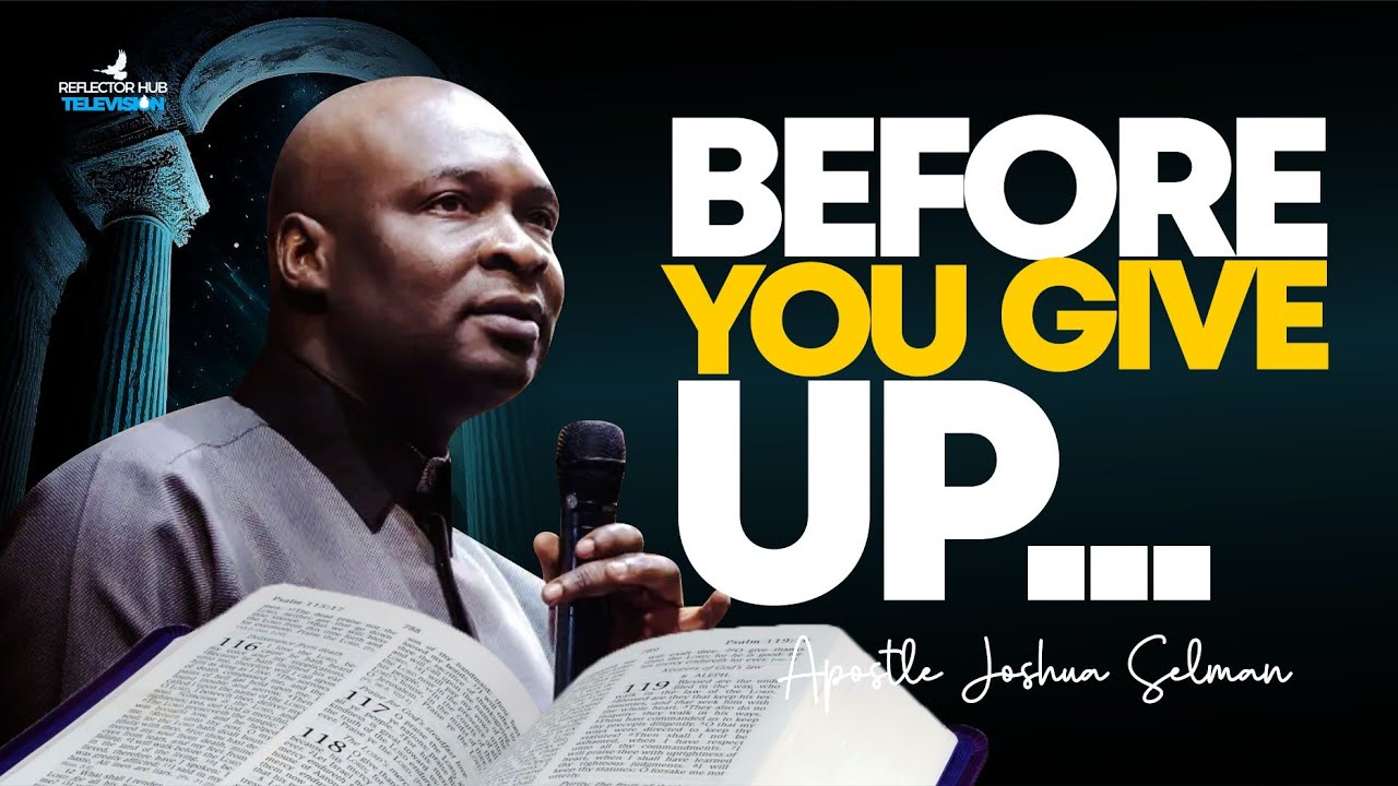 GOD SAID: This Will Happen If You Give Up Now | Apostle Joshua Selman