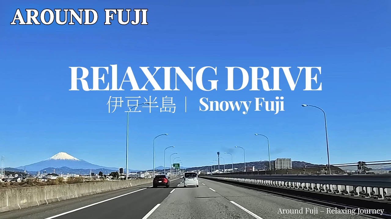 IIzu Peninsula 伊豆半岛｜3H Relaxing Drive｜Snowy Mt. Fuji