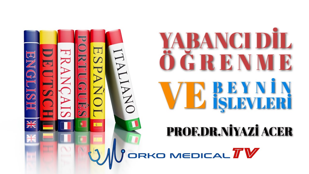 Yabancı Dil (ikinci Lisan) Öğrenme ve Beynin İşlevleri- Prof. Dr. Niyazi ACER