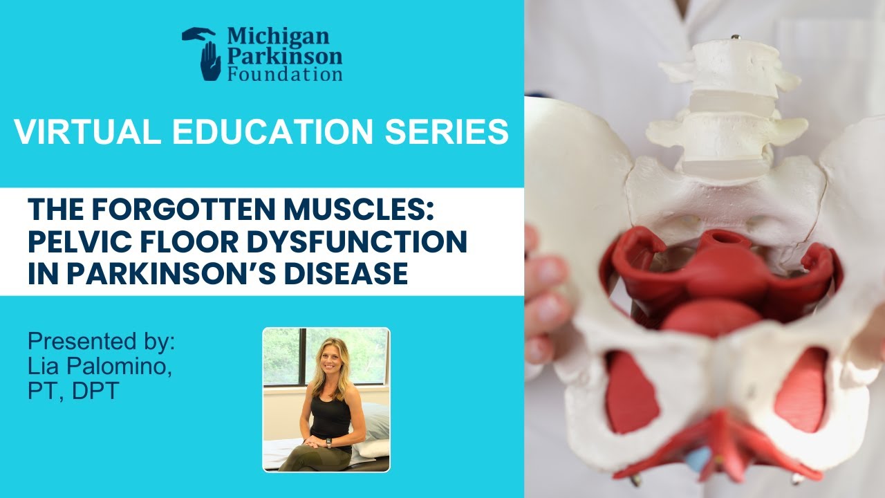 Pelvic Floor Dysfunction in Parkinson's - Michigan Parkinson Foundation Virtual Education Series