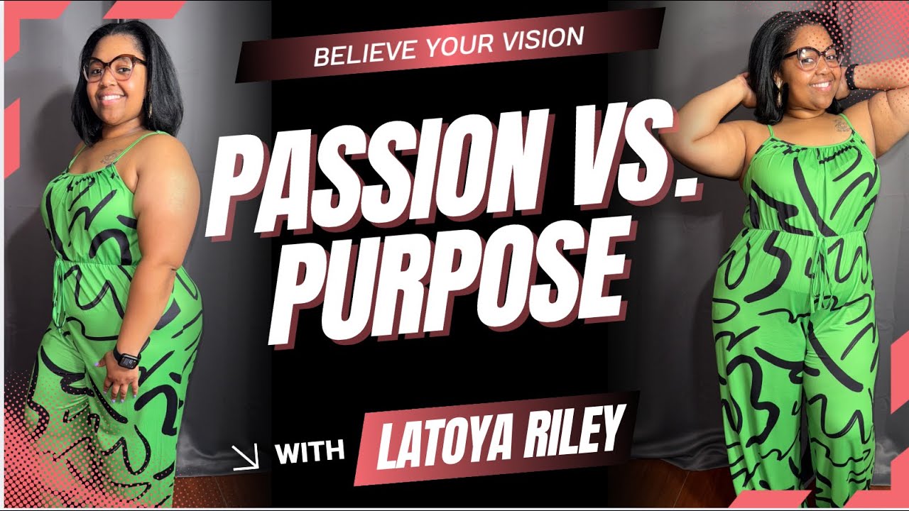 Passion Vs. Purpose is NOT the Same and Here Is Why...