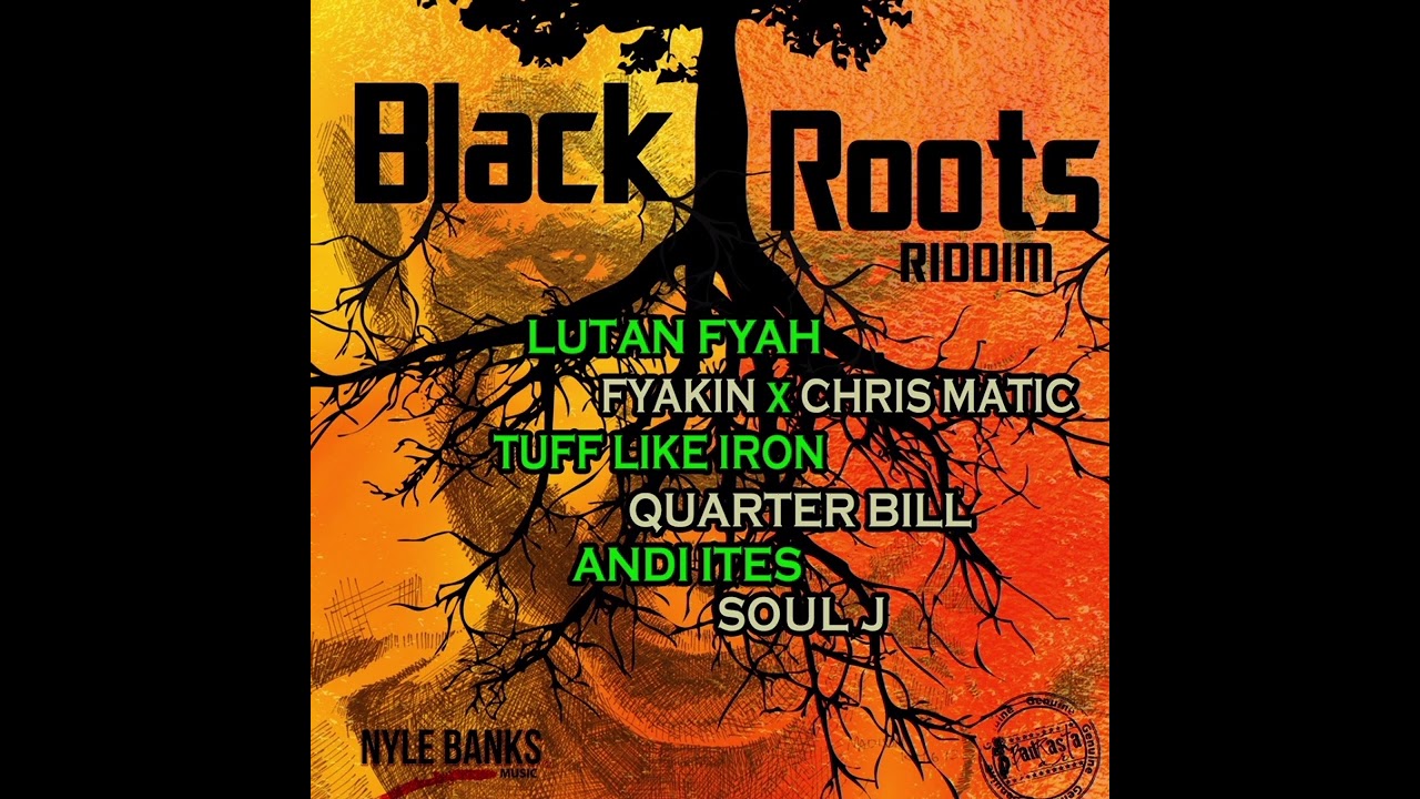 BLACKROOTS Riddim, Lutan Fyah, Andi Ites FyaKin, Chris Matic, Quarter Bill, Soul J 🔥