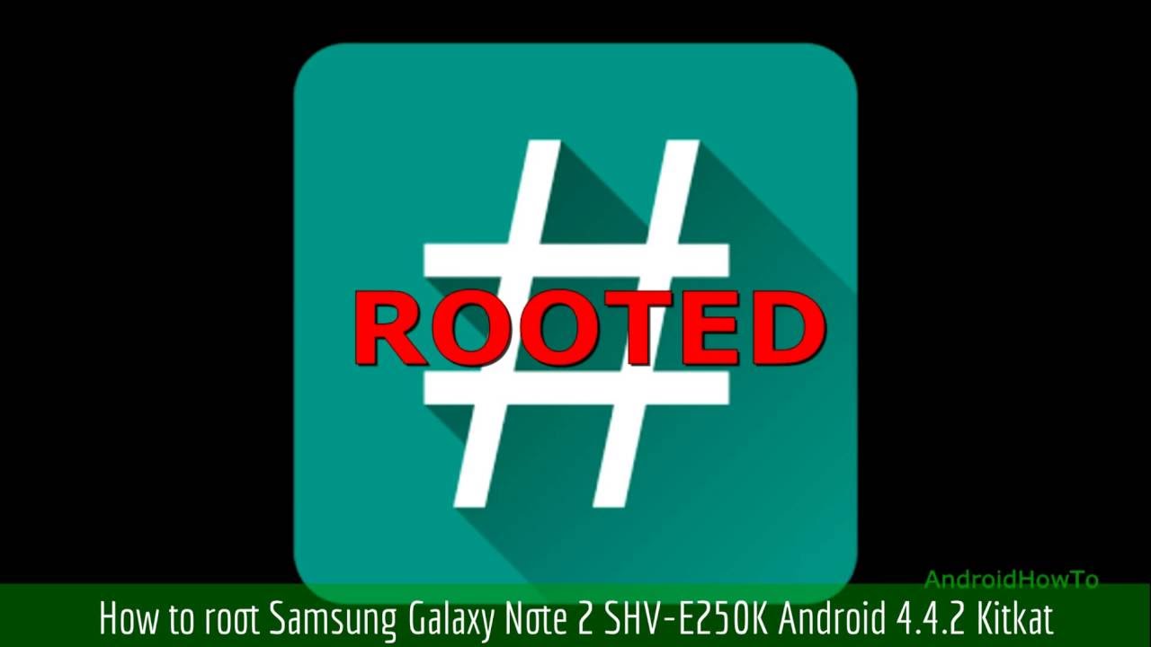 How to root Samsung Galaxy Note 2 SHV-E250K Android 4.4.2 Kitkat